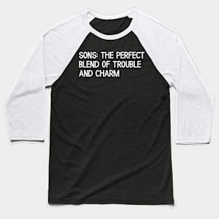 Sons The Perfect Blend of Trouble and Charm Baseball T-Shirt